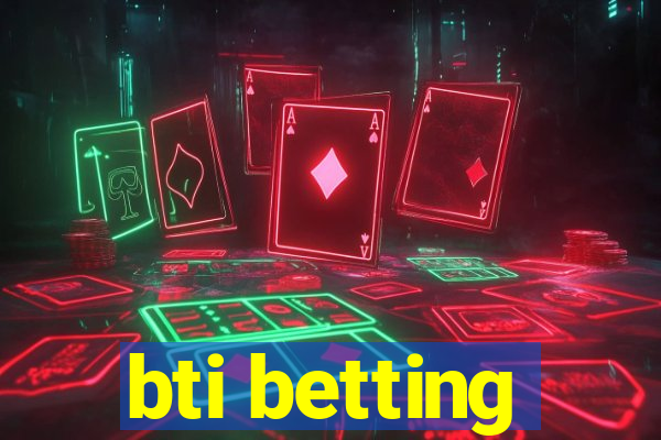 bti betting